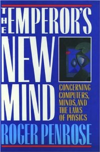 The Emperor&rsquo;s New Mind, by Roger Penrose, a highly recommended book